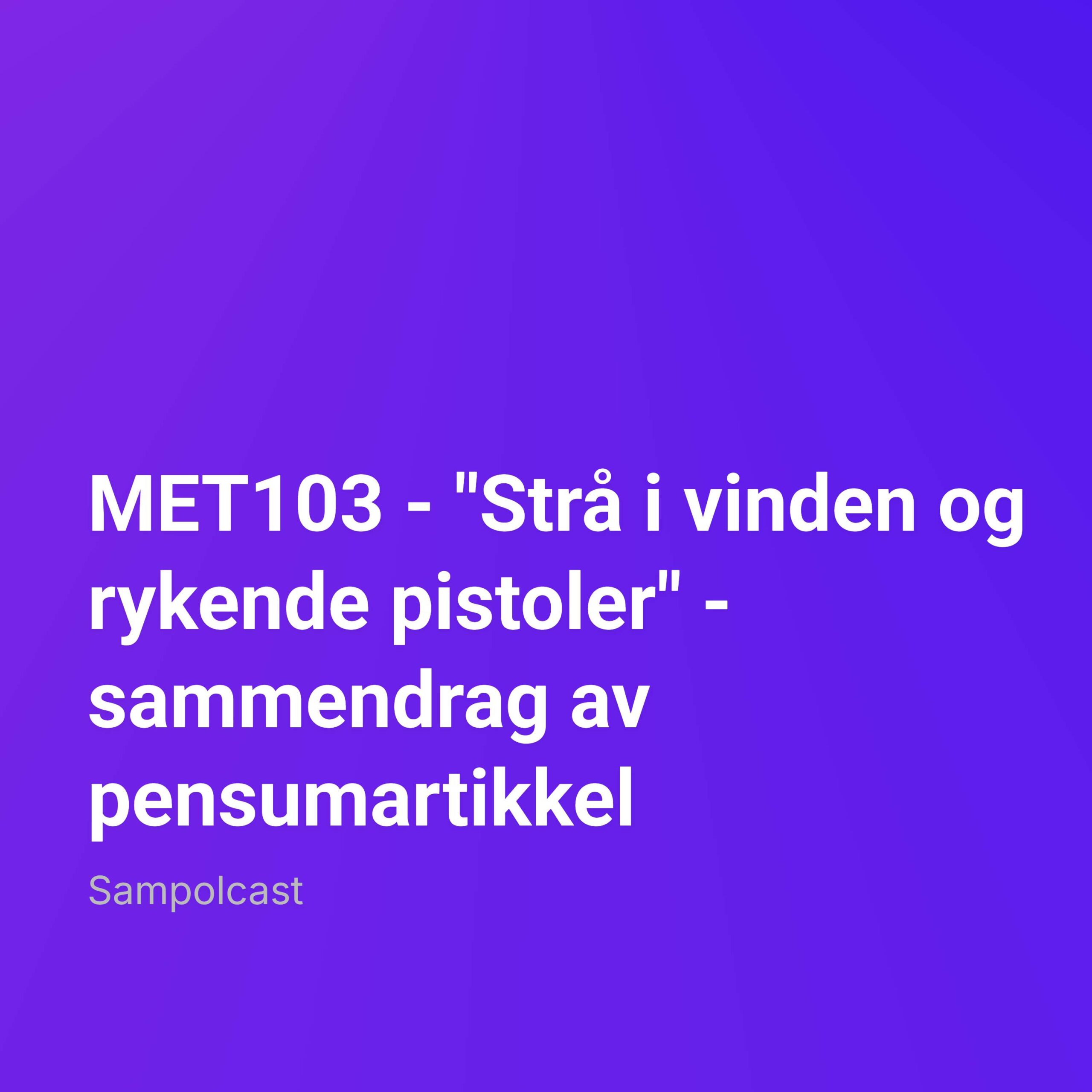 MET103 – «Strå i vinden og rykende pistoler» – sammendrag av pensumartikkel episode artwork