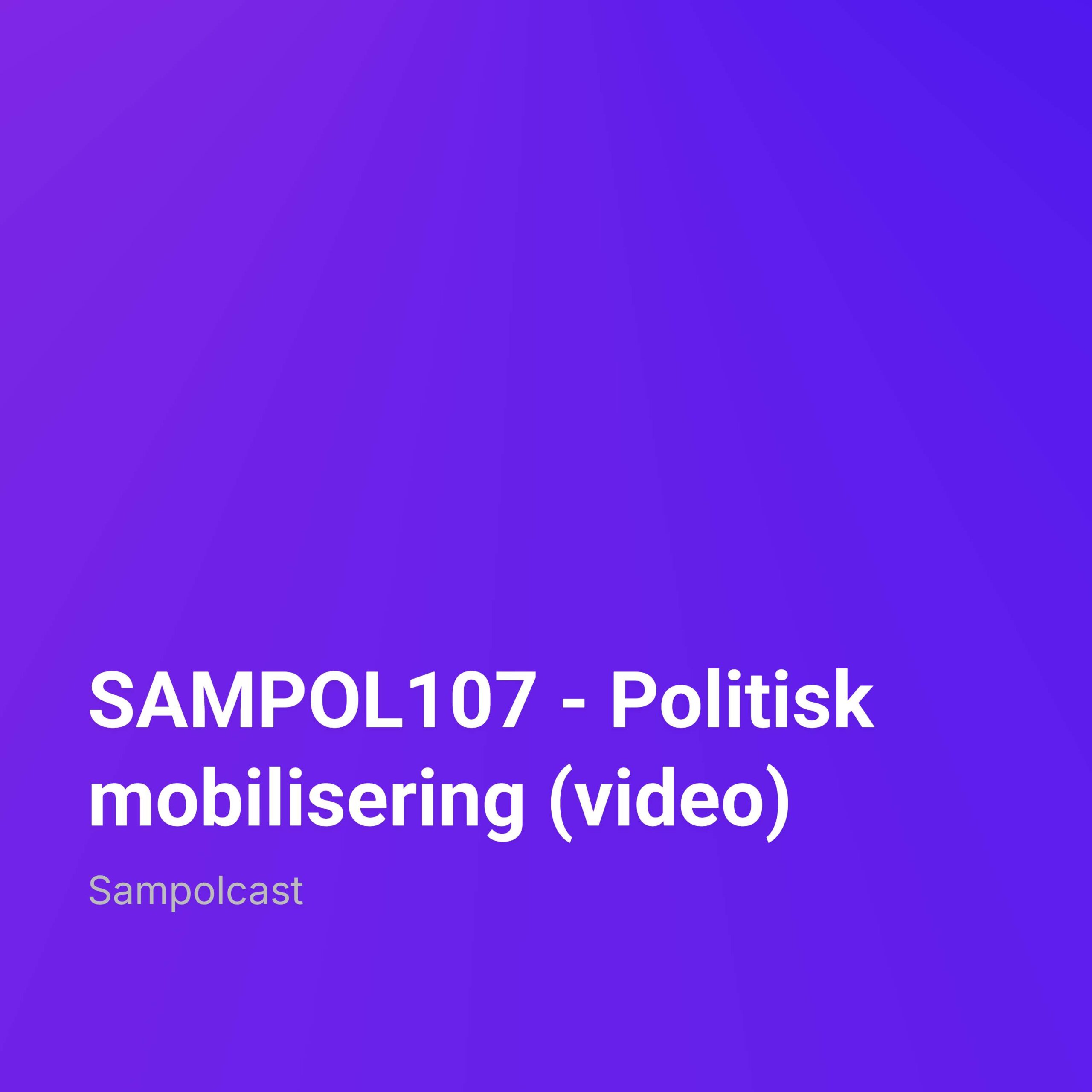 SAMPOL107 – Politisk mobilisering (video) episode artwork